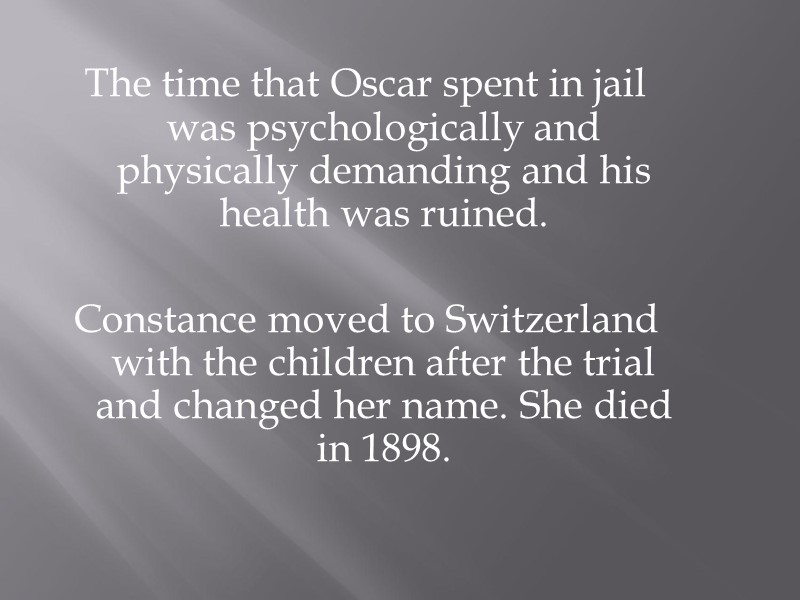 The time that Oscar spent in jail was psychologically and physically demanding and his